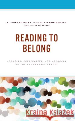 Reading to Belong: Identity, Perspective, and Advocacy in the Elementary Grades Pamela Washington 9781475874327 Rowman & Littlefield Publishers - książka