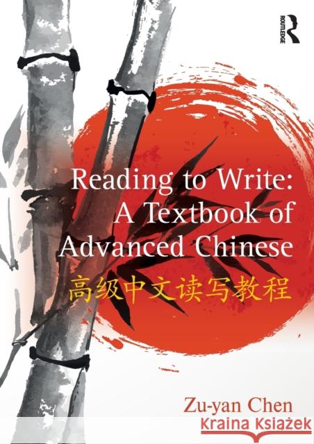 Reading to Write: A Textbook of Advanced Chinese: 高级中文读写教程 Chen, Zu-Yan 9781138543812 Routledge - książka