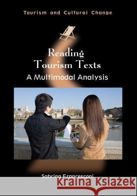 Reading Tourism Texts: Multimodal Analhb: A Multimodal Analysis Sabrina Francesconi 9781845414276 Channel View Publications - książka