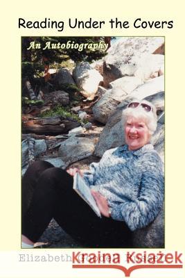 Reading Under the Covers: An Autobiography Russell, Elizabeth Goodell 9780595361687 iUniverse - książka