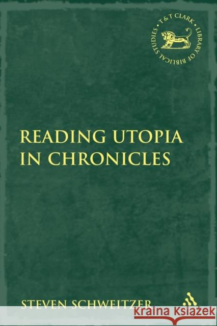 Reading Utopia in Chronicles Steven Schweitzer 9780567363176 T & T Clark International - książka