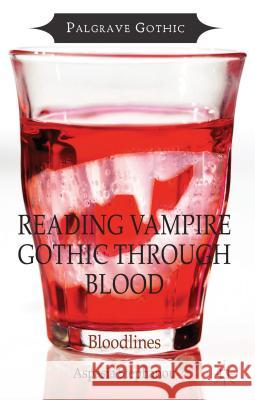 Reading Vampire Gothic Through Blood: Bloodlines Stephanou, Aspasia 9781137349224 Palgrave MacMillan - książka