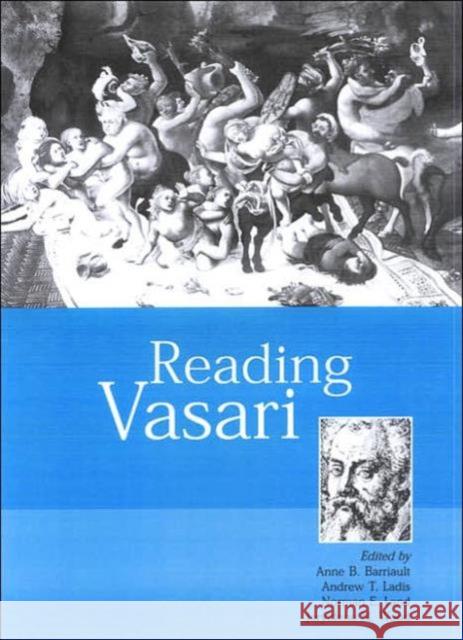 Reading Vasari Anne B. Barriault, Andrew Ladis, Norman E. Land, Jeryldene M. Wood 9780856675829 Philip Wilson Publishers Ltd - książka