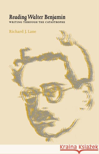 Reading Walter Benjamin: Writing Through the Catastrophe Lane, Richard 9780719064371 Manchester University Press - książka