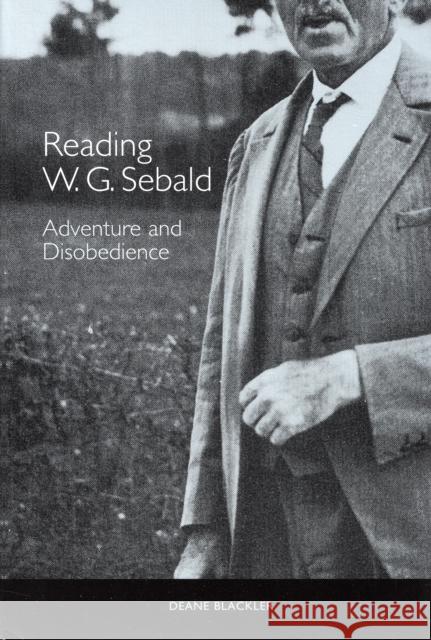 Reading W.G. Sebald: Adventure and Disobedience Deane Blackler 9781571133519 Camden House (NY) - książka