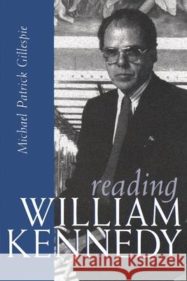 Reading William Kennedy Michael Patrick Gillespie 9780815629290 Syracuse University Press - książka