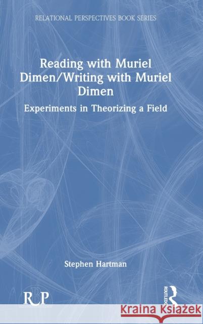 Reading with Muriel Dimen / Writing with Muriel Dimen: Experiments in Theorizing a Field Hartman, Stephen 9781032370866 Taylor & Francis Ltd - książka