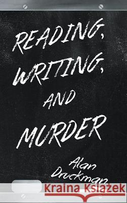 Reading, Writing, and Murder Alan Druckman 9781643509082 Page Publishing, Inc. - książka