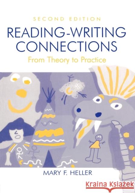 Reading-Writing Connections: From Theory to Practice Heller, Mary F. 9780805834512 Lawrence Erlbaum Associates - książka