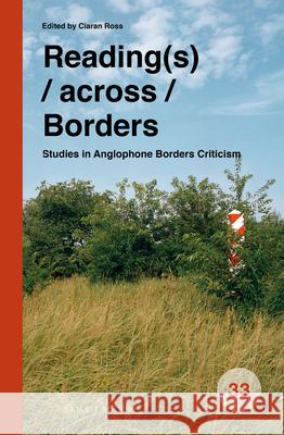 Reading(s) / across / Borders: Studies in Anglophone Borders Criticism Ciaran Ross 9789004417878 Brill - książka