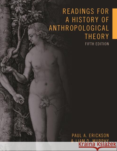 Readings for a History of Anthropological Theory, Fifth Edition Paul A. Erickson Liam D. Murphy 9781442636873 University of Toronto Press - książka