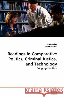 Readings in Comparative Politics, Criminal Justice, and Technology Frank Fuller Damon Camp 9783639287172 VDM Verlag - książka