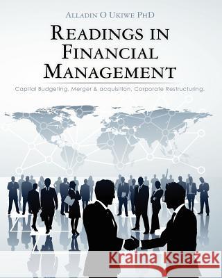 Readings in Financial Management: Capital Budgeting. Merger & acquisition. Corporate Restructuring Ukiwe Phd, Alladin 9781460965559 Createspace - książka