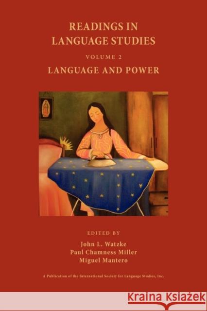 Readings in Language Studies, Volume 2: Language and Power Watzke, John Louis 9780977911431 International Society for Language Studies, I - książka