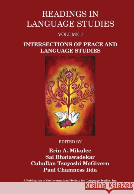 Readings in Language Studies Volume 7: Intersections of Peace and Language Studies Erin A Mikulec, Sai Bhatawadekar, Cuhullan Tsuyoshi McGivern 9780996482028 Information Age Publishing - książka