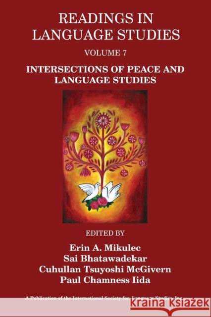 Readings in Language Studies Volume 7: Intersections of Peace and Language Studies Erin A Mikulec, Sai Bhatawadekar, Cuhullan Tsuyoshi McGivern 9780996482035 Information Age Publishing - książka