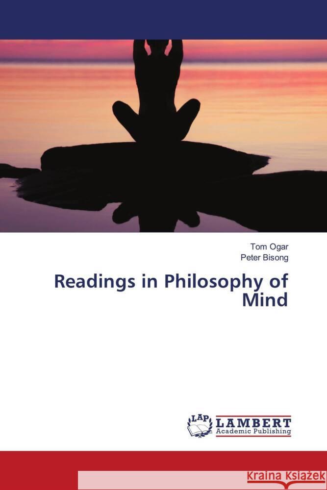 Readings in Philosophy of Mind Tom Ogar Peter Bisong 9786208010157 LAP Lambert Academic Publishing - książka