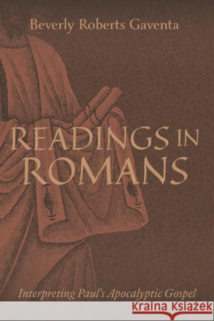 Readings in Romans: Interpreting Paul's Apocalyptic Gospel Beverly Roberts Gaventa 9781481323581 Baylor University Press - książka
