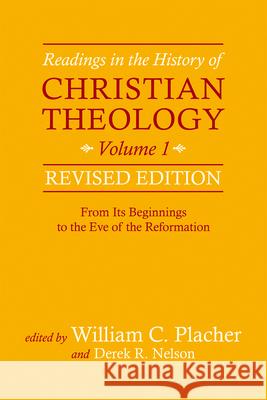 Readings in the History of Christian Theology, Vol 1, Revised Edition William C. Placher Derek R. Nelson 9780664239336 Westminister John Knox Press - książka