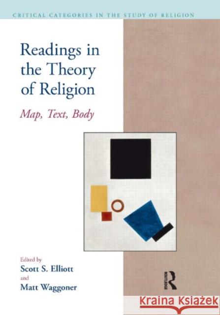 Readings in the Theory of Religion: Map, Text, Body Elliott, Scott S. 9781904768807 Equinox Publishing - książka