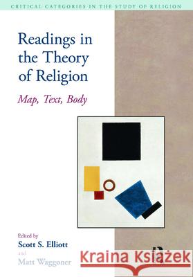 Readings in the Theory of Religion: Map, Text, Body Scott S. Elliott Matthew Waggoner 9781904768814 Equinox Publishing - książka