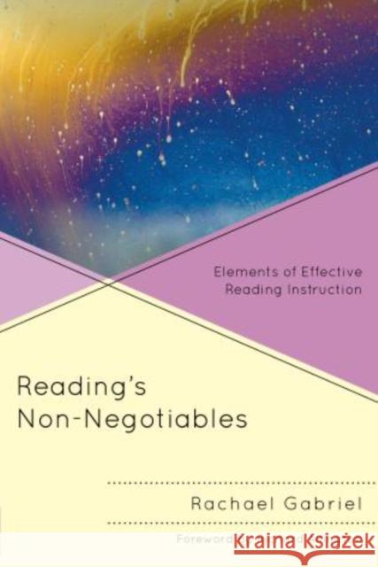 Reading's Non-Negotiables: Elements of Effective Reading Instruction Gabriel, Rachael 9781475801163 R&l Education - książka