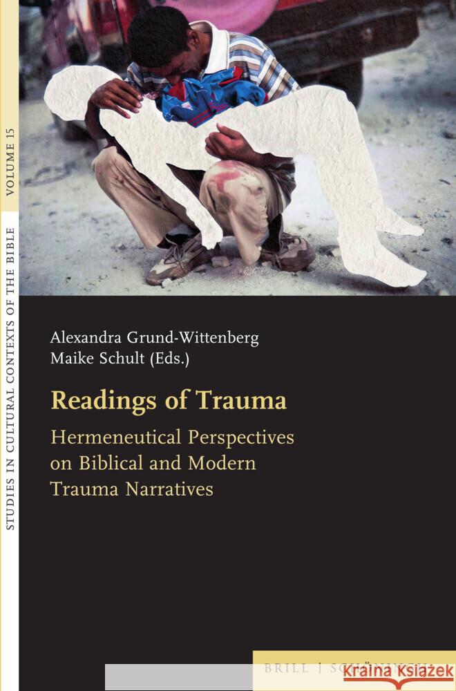 Readings of Trauma: Hermeneutical Perspectives on Biblical and Modern Trauma Narratives Alexandra Grund-Wittenberg Maike Schult 9783506794567 Brill U Schoningh - książka