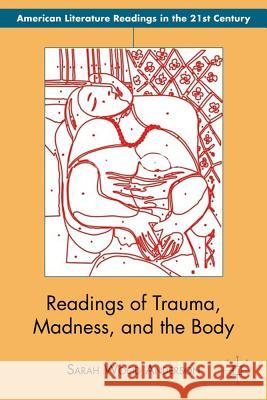 Readings of Trauma, Madness, and the Body Sarah Wood Anderson 9781137030054 Palgrave MacMillan - książka