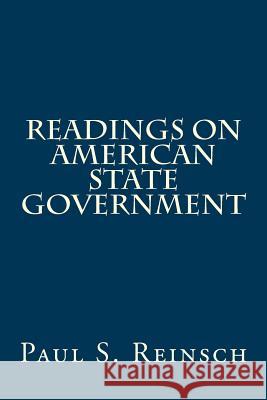 Readings on American State Government Paul S. Reinsch 9781484836217 Createspace - książka