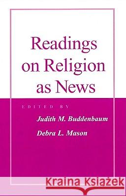 Readings on Religion as News Judith M. Buddenbaum Debra Mason 9780813829265 Iowa State Press - książka