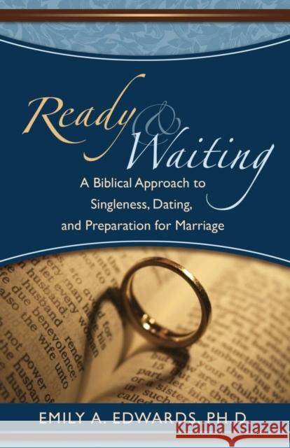 Ready & Waiting: A Biblical Approach to Singleness, Dating, and Preparation for Marriage Emily Edwards 9780981670904 Living Hope Publishing - książka