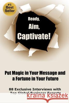 Ready, Aim, Captivate! Put Magic in Your Message, and a Fortune in Your Future Deepak Chopr Ran Zilca Viki Winterton 9781480289864 Createspace - książka