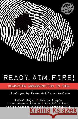 Ready, Aim, Fire! Character Assassination in Cuba Rafael Rojas Uva D 9781613709740 Eriginal Books, LLC - książka