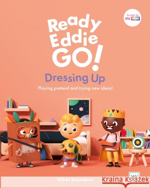 Ready Eddie Go! Dressing Up: Playing pretend and trying new ideas! Nikki Saunders 9781805013334 Jessica Kingsley Publishers - książka