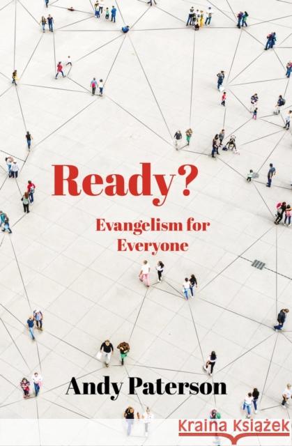 Ready?: Evangelism for Everyone Andy Paterson 9781527110953 Christian Focus Publications Ltd - książka