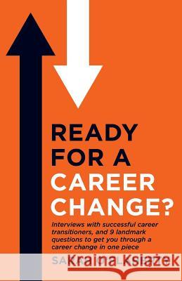 Ready For A Career Change?: Interviews with successful career transitioners, and 9 landmark questions to get you through a career change in one pi O'Flaherty, Sarah 9781521112939 Independently Published - książka