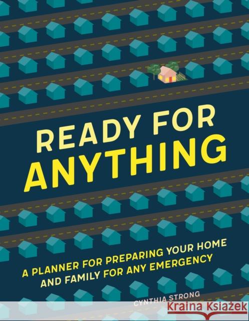 Ready for Anything: A Planner for Preparing Your Home and Family for Any Emergency Cynthia Strong 9781250275516 St Martin's Press - książka