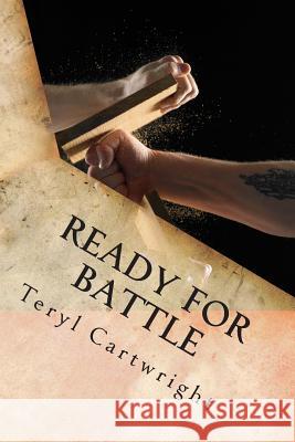 Ready for Battle: 4 Week Bible Study Teryl Cartwright 9781505882759 Createspace Independent Publishing Platform - książka