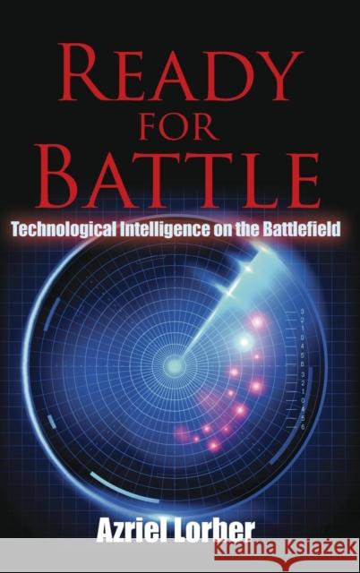 Ready for Battle: Technological Intelligence on the Battlefield Azriel Lorber 9781442239302 Rowman & Littlefield Publishers - książka