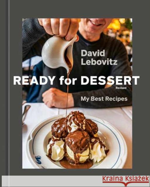 Ready for Dessert, Revised: My Best Recipes [A Baking Book] David Lebovitz 9780593836293 Ten Speed Press - książka