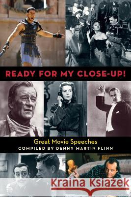 Ready for My Close-Up!: Great Movie Speeches Denny Martin Flinn 9780879103507 Limelight Editions - książka