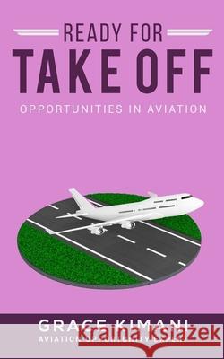 Ready For Takeoff: Opportunities in Aviation Grace Kimani 9781917003711 Action Wealth Publishing - książka