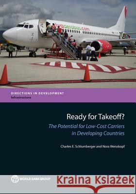 Ready for Takeoff?: The Potential for Low-Cost Carriers in Developing Countries Schlumberger, Charles E. 9781464802829 World Bank Publications - książka