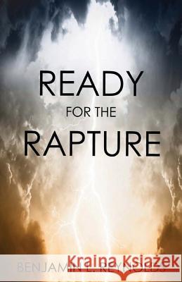 Ready for the Rapture Benjamin L. Reynolds 9781467925464 Createspace - książka