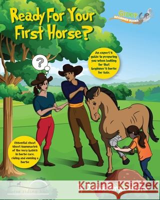 Ready For Your First Horse?: Giddy Up Beginner Books Burgermeister, Debbie 9781981812547 Createspace Independent Publishing Platform - książka