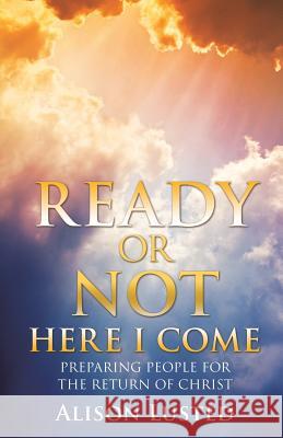 Ready or Not Here I Come Alison Lusted 9781498412452 Xulon Press - książka