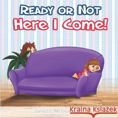 Ready or Not, Here I Come: Can you find where Mommy is hiding? A fun, interactive children's picture book Janelle McGuinness, Fxn Color Studio 9780995382282 McG Ventures Pty, Limited - książka