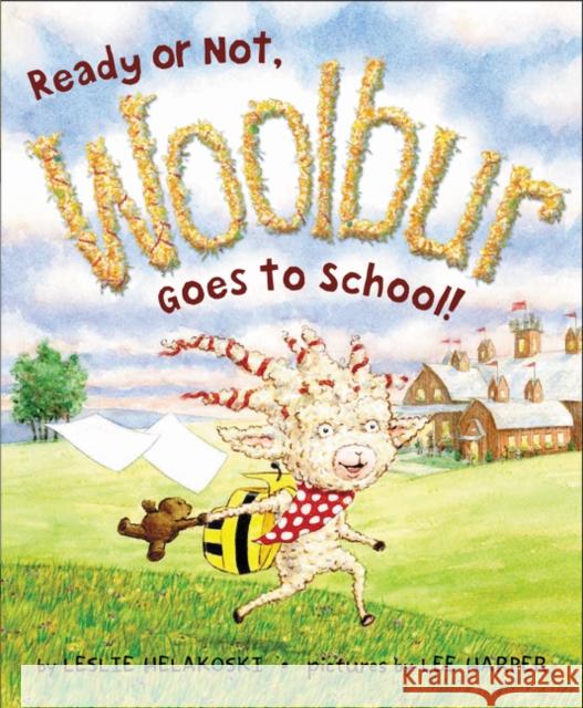 Ready or Not, Woolbur Goes to School! Leslie Helakoski Lee Harper 9780061366574 HarperCollins - książka