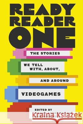 Ready Reader One: The Stories We Tell With, About, and Around Videogames  9780807182307 Louisiana State University Press - książka