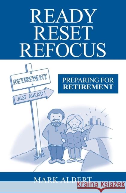 Ready, Reset, Refocus: Preparing For Retirement Albert, Mark 9781460009949 Epic Press - książka